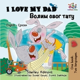 I Love My Dad Волим свог тату - Shelley Admont,  KidKiddos Books