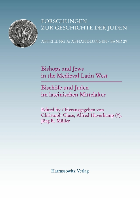 Bishops and Jews in the Medieval Latin West. Bischöfe und Juden im lateinischen Mittelalter -  Christoph Cluse,  Jörg Müller