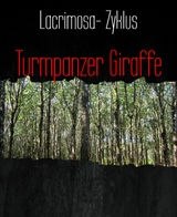 Turmpanzer Giraffe - Lacrimosa- Zyklus