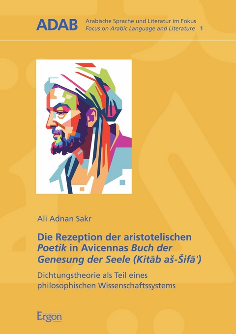 Die Rezeption der aristotelischen Poetik in Avicennas Buch der Genesung der Seele (Kitāb aš-Šifāʾ) - Ali Adnan Sakr