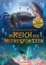 Aru gegen die Götter, Band 2: Im Reich des Meeresfürsten (Rick Riordan Presents) - Roshani Chokshi