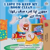 I Love to Keep My Room Clean مجھے اپنا کمرہ صاف رکھنا پسند ہے - Shelley Admont,  KidKiddos Books