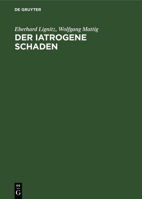 Der iatrogene Schaden - Eberhard Lignitz, Wolfgang Mattig