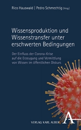 Wissensproduktion und Wissenstransfer unter erschwerten Bedingungen - 