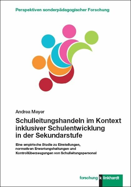 Schulleitungshandeln im Kontext inklusiver Schulentwicklung in der Sekundarstufe -  Andrea Meyer