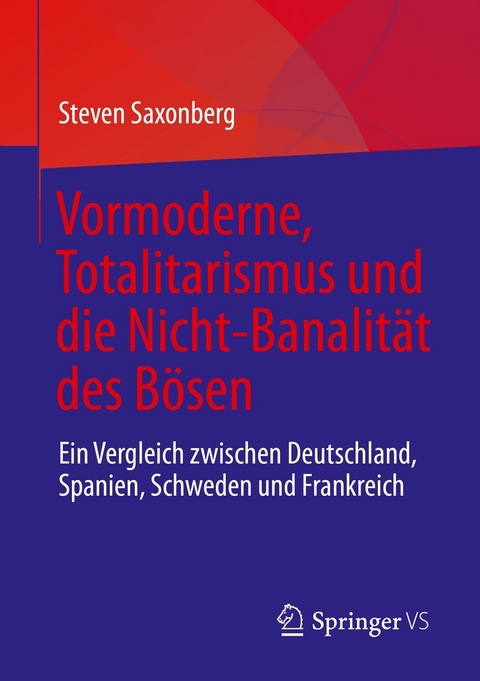 Vormoderne, Totalitarismus und die Nicht-Banalität des Bösen - Steven Saxonberg