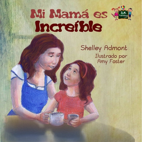 Mi mamá es increíble - Shelley Admont,  KidKiddos Books