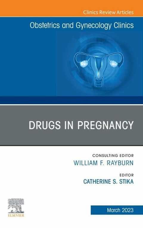 Drugs in Pregnancy, An Issue of Obstetrics and Gynecology Clinics, E-Book - 