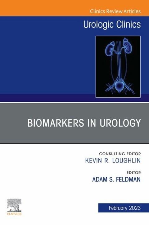 Biomarkers in Urology, An Issue of Urologic Clinics, E-Book - 