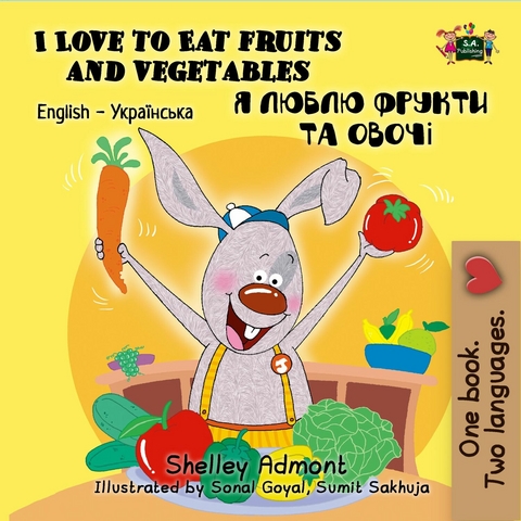 I Love to Eat Fruits and Vegetables Я люблю фрукти та овочі - Shelley Admont,  KidKiddos Books