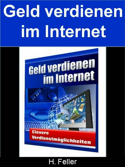 Geld verdienen im Internet - H. Feller