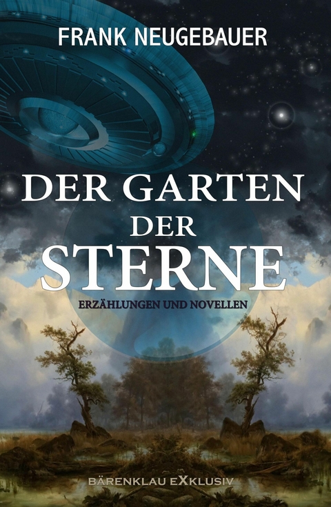 Der Garten der Sterne – Erzählungen und Novellen - Frank Neugebauer