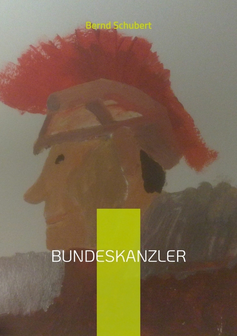 Bundeskanzler -  Bernd Schubert