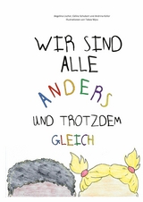 Wir sind alle anders und trotzdem gleich - Angelina Lischer, Céline Schubert, Andrina Keller