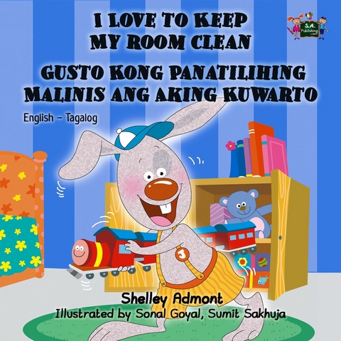 I Love to Keep My Room Clean Gusto Kong Panatilihing Malinis ang Aking Kuwarto - Shelley Admont,  KidKiddos Books