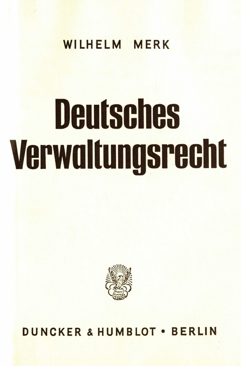 Deutsches Verwaltungsrecht. -  Wilhelm Merk