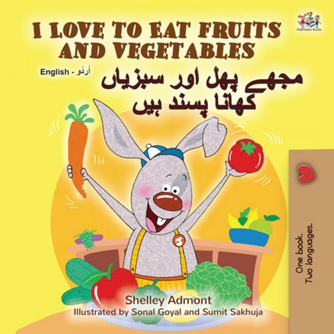 I Love to Eat Fruits and Vegetables مجھے پھل اور سبزیاں کھانا پسند ہیں - Shelley Admont,  KidKiddos Books