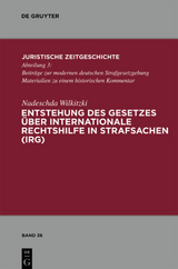 Entstehung des Gesetzes über Internationale Rechtshilfe in Strafsachen (IRG) - Nadeschda Wilkitzki