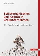 Selbstorganisation und Agilität in Großunternehmen - René Schneider