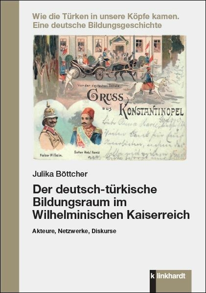 Der deutsch-türkische Bildungsraum im Wilhelminischen Kaiserreich -  Julika Böttcher