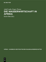 Die Wasserwirtschaft in Afrika - Adolf Ludin, Eugen Thoma