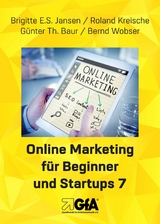 Online Marketing für Beginner und Startups - Brigitte E.S. Jansen, Roland Kreische, Guenter Thomas Baur, Bernd Wobser