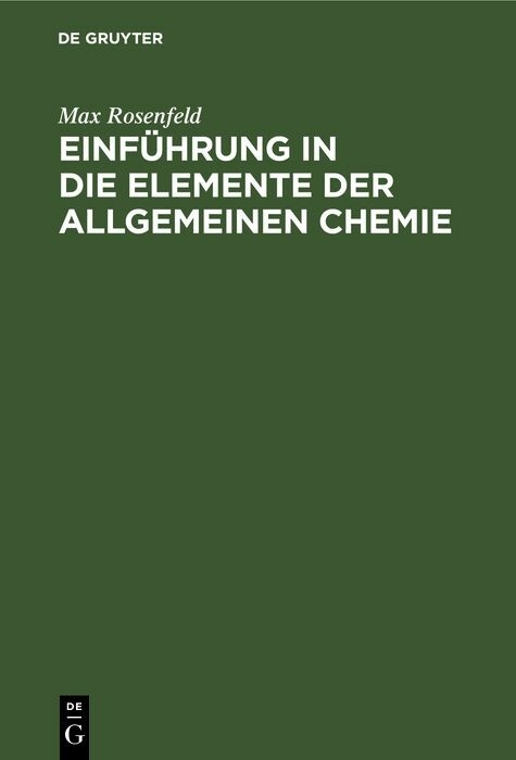 Einführung in die Elemente der allgemeinen Chemie - Max Rosenfeld