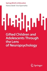 Gifted Children and Adolescents Through the Lens of Neuropsychology - Hanna David, Eva Gyarmathy