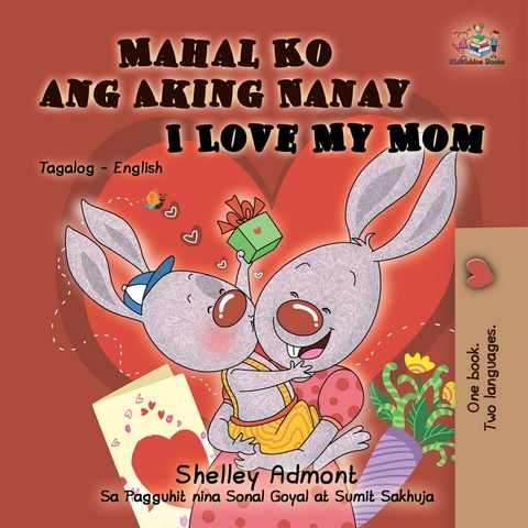 Mahal Ko ang Aking Nanay I Love My Mom - Shelley Admont,  KidKiddos Books