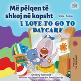 Më pëlqen të shkoj në kopsht I Love to Go to Daycare - Shelley Admont,  KidKiddos Books