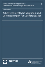 Arbeitszeitrechtliche Vorgaben und Vereinbarungen für Lizenzfußballer - Jan Wilhelm