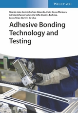 Adhesive Bonding Technology and Testing - Ricardo João Camilo Carbas, Eduardo André Sousa Marques, Alireza Akhavan-Safar, Ana Sofia Queiros Ferreira Barbosa, Lucas Filipe Martins Da Silva