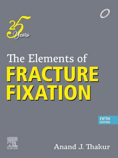 Elements of Fracture Fixation - E-Book -  Anand J. Thakur