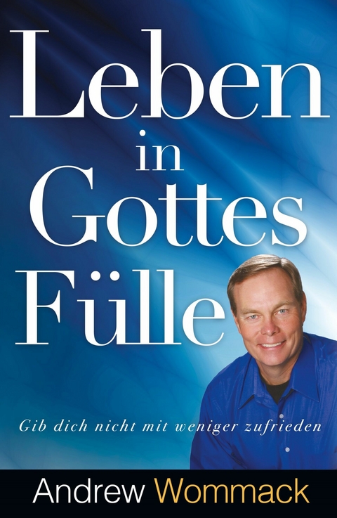 Leben in Gottes Fülle -  Andrew Wommack