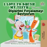 I Love to Brush My Teeth Dişlerimi Fırçalamayı Seviyorum - Shelley Admont,  KidKiddos Books