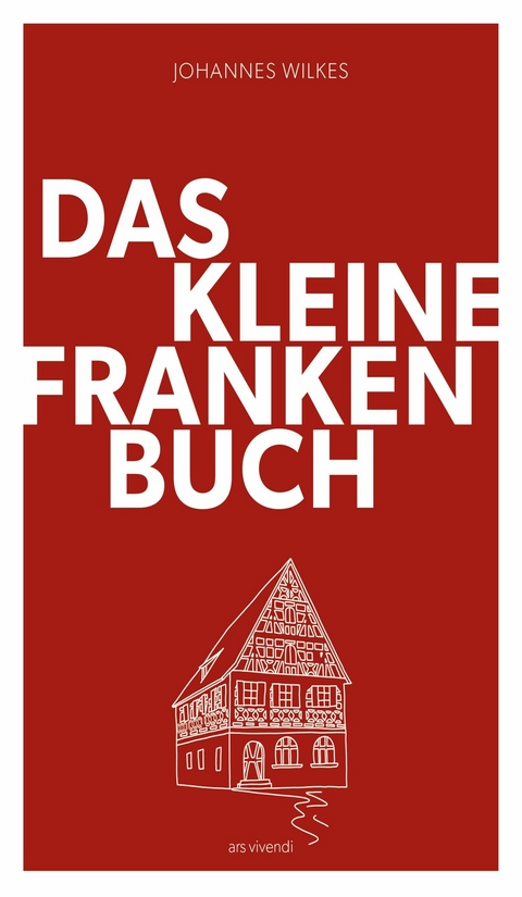 Das kleine Franken-Buch (Neuausgabe) - eBook - Johannes Wilkes