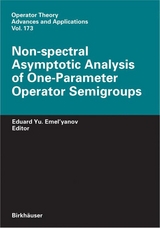 Non-spectral Asymptotic Analysis of One-Parameter Operator Semigroups - Eduard Yu. Emel'yanov