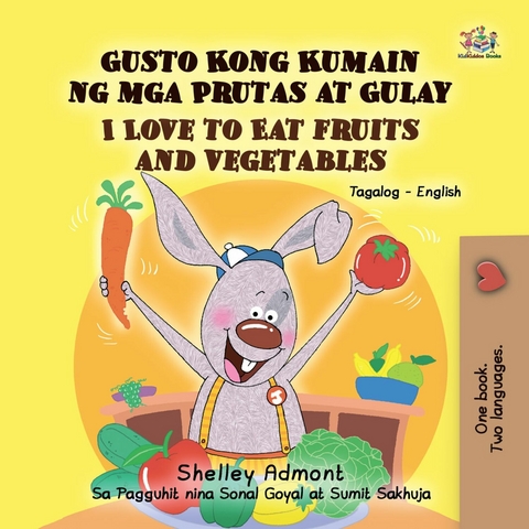 Gusto Kong Kumain ng mga Prutas at Gulay I Love to Eat Fruits and Vegetables - Shelley Admont,  KidKiddos Books