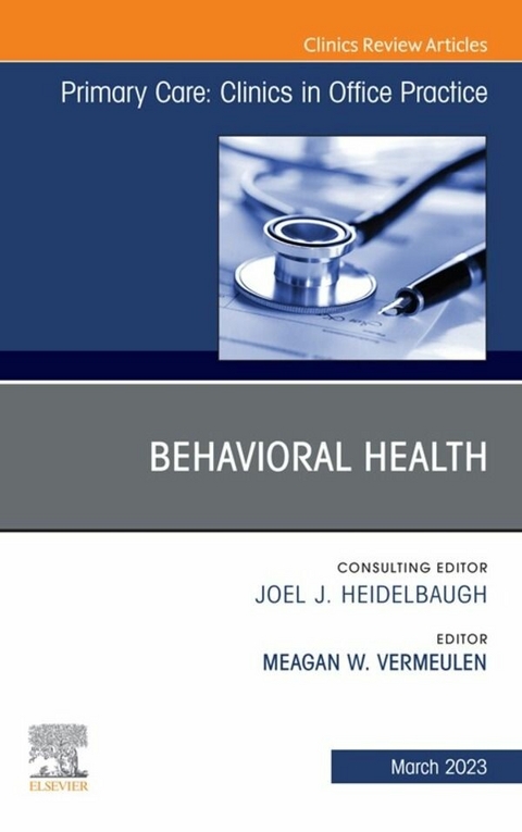 Behavioral Health, An Issue of Primary Care: Clinics in Office Practice, E-Book - 