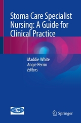 Stoma Care Specialist Nursing: A Guide for Clinical Practice - 