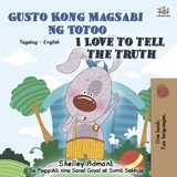 Gusto Kong Magsabi Ng Totoo I Love to Tell the Truth - Shelley Admont,  KidKiddos Books