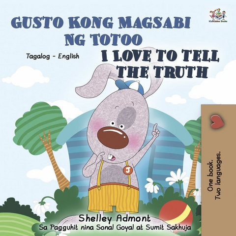 Gusto Kong Magsabi Ng Totoo I Love to Tell the Truth - Shelley Admont,  KidKiddos Books