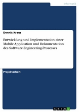 Entwicklung und Implementation einer Mobile Application und Dokumentation des Software-Engineering-Prozesses - Dennis Kraus