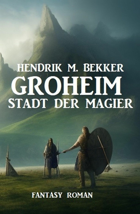 Groheim - Stadt der Magier: Fantasy Roman -  Hendrik M. Bekker