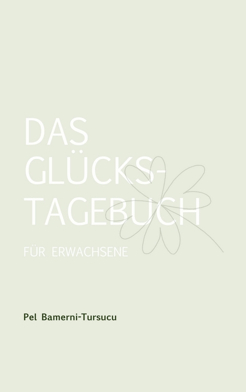 Das Glückstagebuch für Erwachsene - Pel Bamerni-Tursucu