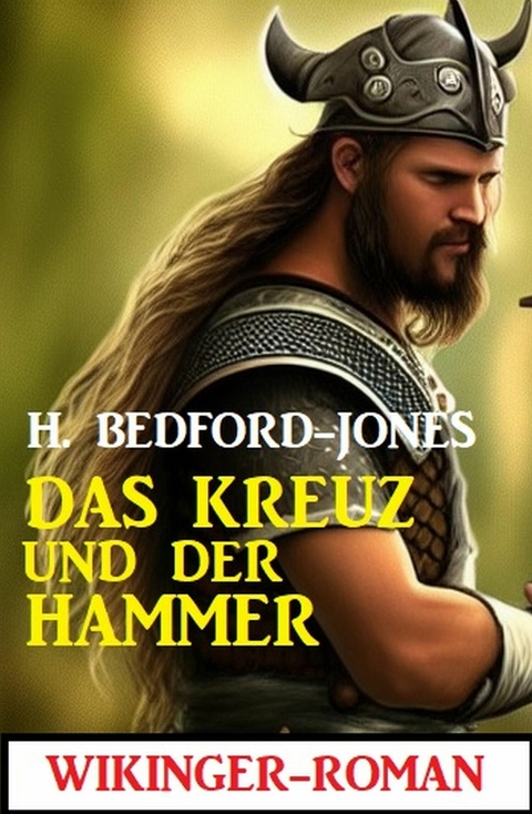 Das Kreuz und der Hammer: Wikinger-Roman -  H. Bedford-Jones