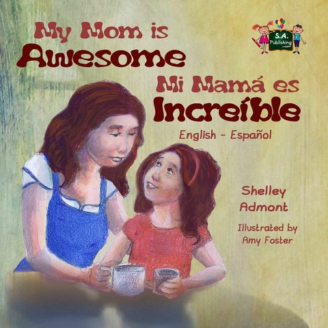 My Mom is Awesome Mi mamá es increíble - Shelley Admont,  KidKiddos Books