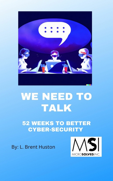 We Need To Talk -  L. Brent Huston