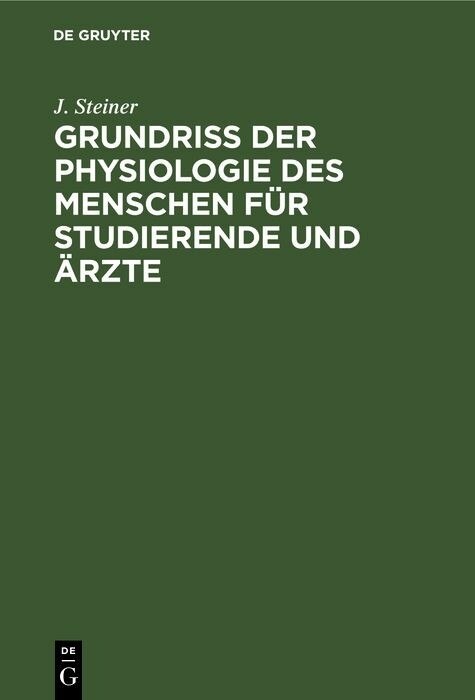 Grundriss der Physiologie des Menschen für Studierende und Ärzte - J. Steiner