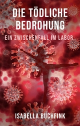 Die tödliche Bedrohung - Isabella Buchfink